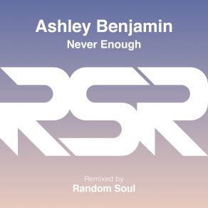 Download track Never Enough (Random Soul Extended Mix) Ashley BenjaminRandom Soul