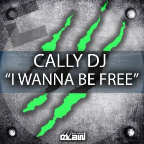 Download track I Wanna Be Free (Radio Edit) Cally DJ