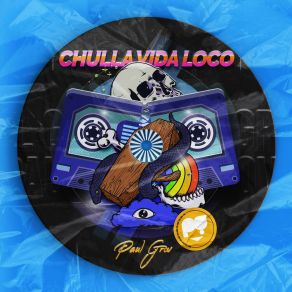 Download track Chulla Vida Loco! (Extended) Paul Grov