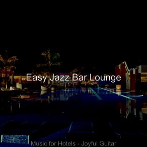 Download track Casual Backdrops For Hotels Easy Jazz Bar Lounge