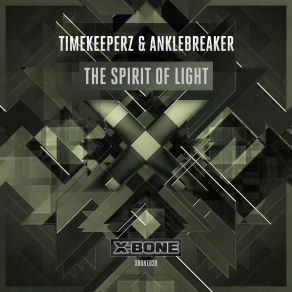 Download track The Spirit Of Light (Original Mix) Anklebreaker, Timekeeperz