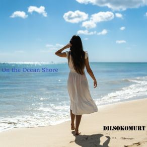 Download track On The Ocean Shore Dilsokomurt