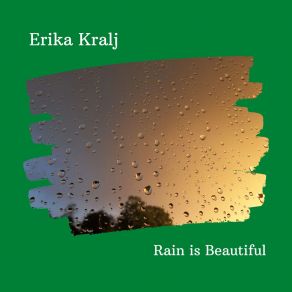 Download track Rain Is Beautiful Erika Kralj