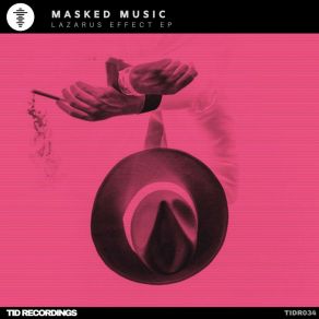 Download track Lazarus Effect (Original Mix) Masked Music