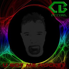 Download track U Got Me Rocket (Extended Edit) Dezibel