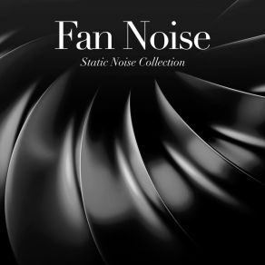 Download track Oscillating Fan (Dark) Static Noise CollectionDark