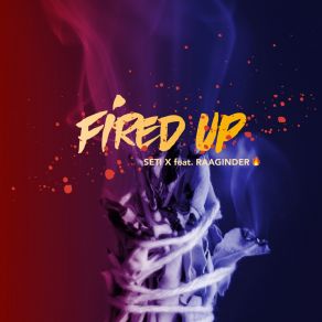 Download track Fired Up SETI-XRaaginder