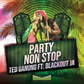 Download track Party Non Stop (Original Mix) Ted Ganung, Blackout Ja