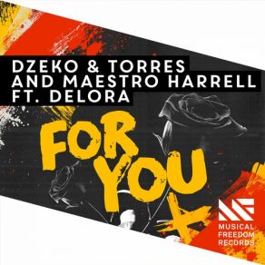 Download track For You (Original Mix) Dzeko & Torres, Maestro Harrell, Delora