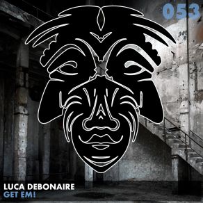 Download track Get Em! (Original Mix) Luca Debonaire