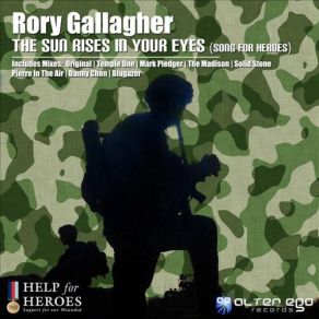 Download track The Sun Rises In Your Eyes (Song For Heroes) (The Madison Remix) Rory Gallagher