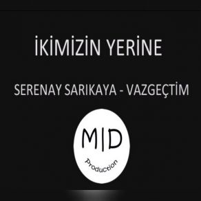 Download track Vazgeçtim (İkimizin Yerine Filmin Müziği) 2016 Serenay Sarıkaya