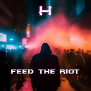 Download track Feed The Riot (Post-Punk Remix) Harbiter