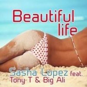 Download track Beautiful Life (Rude Vinyl Remix) Big Ali, Theodore Toney, Sasha Lopez