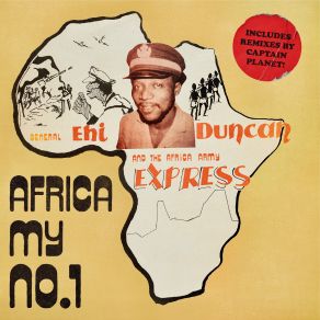 Download track Africa (My No. 1) General Ehi Duncan, The Africa Army Express