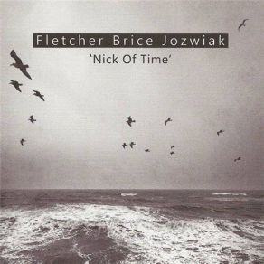 Download track Nick Of Time Fletcher Brice Jozwiak