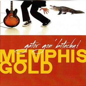 Download track Gator Gon' Bitechu! Memphis Gold