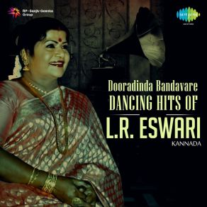 Download track Dooradinda Bandantha (Original) L. R. Eswari