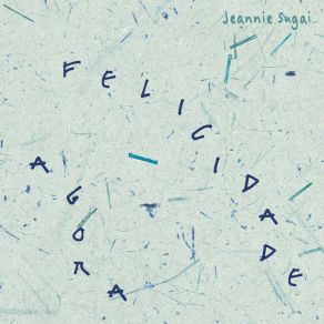 Download track Felicidade Agora Jeannie Sugai