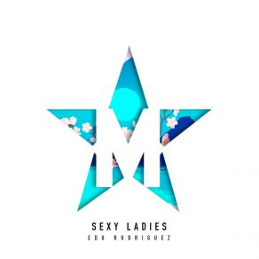 Download track Sexy Ladies (Original Mix) Edu Rodriguez