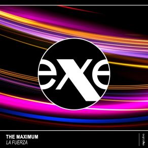 Download track La Fuerza (Extended Mix) Maximum