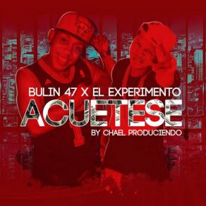 Download track Acuetese (Bulin 47) El Experimento (Macgyver)Bulin 47