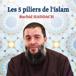 Download track Les 5 Piliers De L'islam, Pt. 3 Rachid Haddach