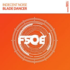 Download track Blade Dancer (Extended Mix) Indecent Noise