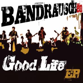 Download track Good Life BANDRAUSCHen