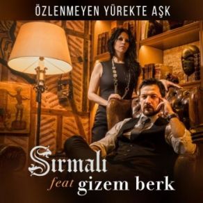 Download track Özlenmeyen Yürekte Aşk Sırmalı, Gizem Berk