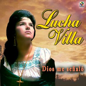 Download track Dios Me Señalo Lucha Villa