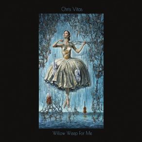 Download track Willow Weep For Me Chris Vitas