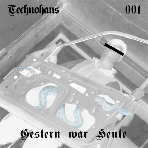 Download track Gestern War Heute Technohans