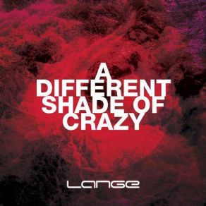 Download track A Different Shade Of Crazy (Original Mix) Lange