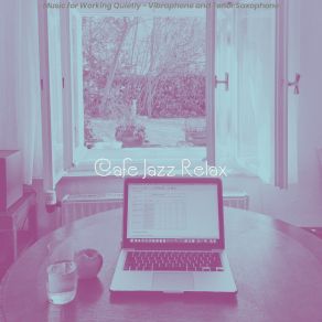 Download track Astonishing Ambiance For Working Quietly Cafe Jazz Relax