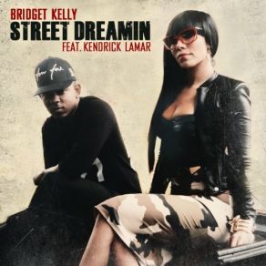 Download track Street Dreamin Bridget Kelly, Kendrick Lamar