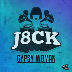 Download track Gypsy Woman J8ck