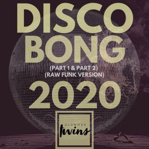 Download track Disco Bong 2020 (Pt. 1 & Pt. 2) Glammer Twins