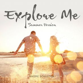 Download track Explore Me (Radio Version) André Schlüter