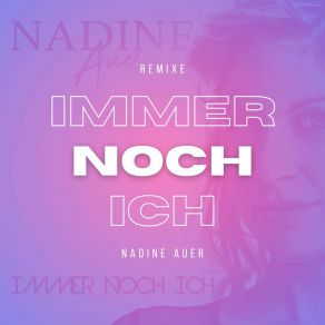 Download track Immer Noch Ich (Malle Mix) Nadine Auer