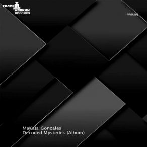 Download track Decoded Mysteries (Original Mix) MaKaJa Gonzales