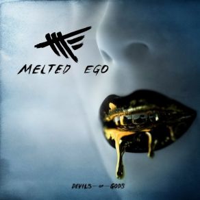 Download track Devils Or Gods Melted Ego