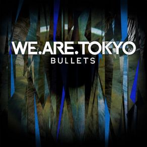 Download track Bullets We Are Tokyo