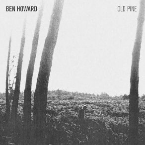 Download track Old Pine Ben Howard