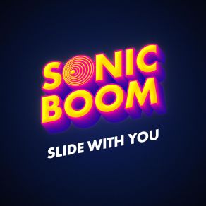 Download track Slide With You Rob ScallonSonic Boom, Andrew Huang