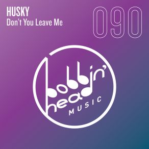 Download track Don't You Leave Me (Extended) Husky