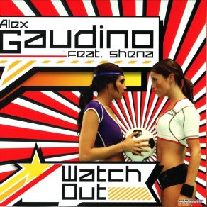 Download track Watch Out (Radio Edit) Shena, Alex Gaudino