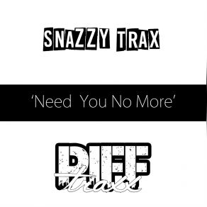 Download track Need You No More (Instrumental) Snazzy Trax