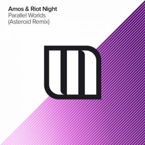 Download track Parallel Worlds (Asteroid Extended Mix) Amos & Riot Night