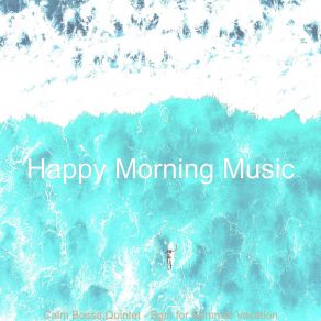 Download track Extraordinary Ambience For Summertime Happy Morning Music